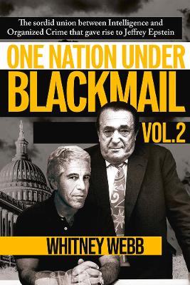 One Nation Under Blackmail, Vol. 2: The Sordid Union Between Intelligence and Organized Crime that Gave Rise to Jeffrey Epstein book