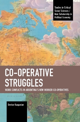 Co-operative Struggles: Work Conflicts in Argentina's New Worker Co-operatives book