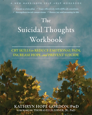 The Suicidal Thoughts Workbook: CBT Skills to Reduce Emotional Pain, Increase Hope, and Prevent Suicide book