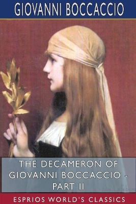 The Decameron of Giovanni Boccaccio - Part II (Esprios Classics): Translated by John Payne book