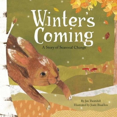 Winter's Coming: A Story of Seasonal Change by Jan Thornhill