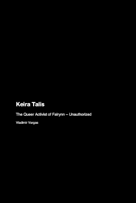 Keira Talis: The Queer Activist of Falrynn - Unauthorized book