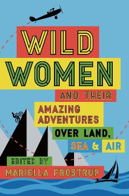 Wild Women: A collection of first-hand accounts from female explorers book