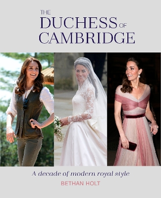 The Duchess of Cambridge: A Decade of Modern Royal Style book