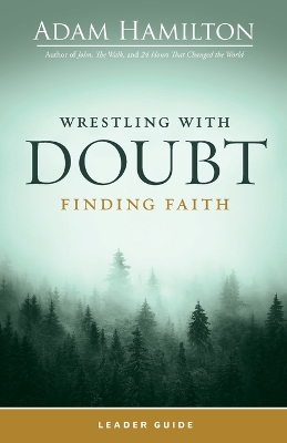 Wrestling with Doubt, Finding Faith Leader Guide book