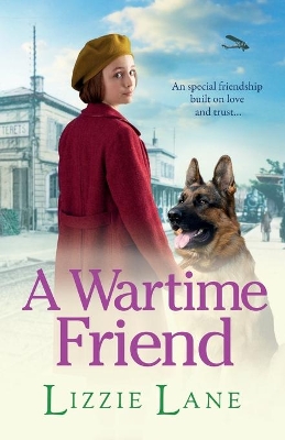 A A Wartime Friend: A historical saga you won't be able to put down by Lizzie Lane by Lizzie Lane