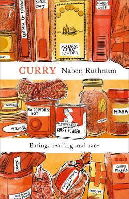 Curry: Eating, Reading and Race by Naben Ruthnum