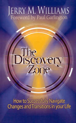 The Discovery Zone: How to Successfully Navigate the Changes and Transitions in Your Life book