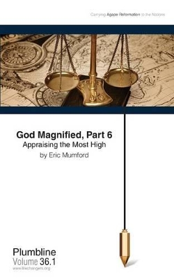 God Magnified, Part 6 Appraising the Most High book