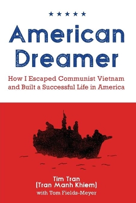 American Dreamer: How I Escaped Communist Vietnam and Built a Successful Life in America book