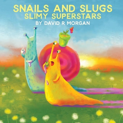 Snails and Slugs: Slimy Superstars book