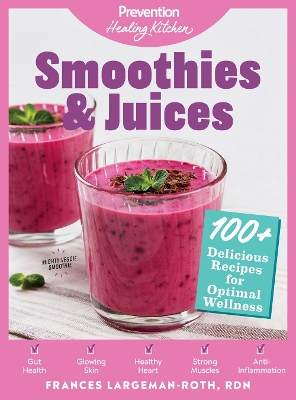Smoothies & Juices: Prevention Healing Kitchen: 100+ Delicious Recipes for Optimal Wellness book
