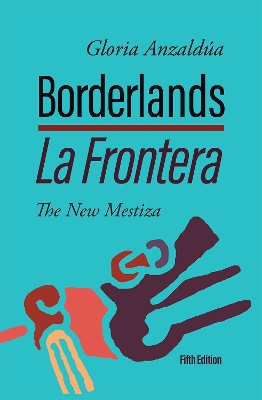 Borderlands / La Frontera: The New Mestiza 5th Edition book