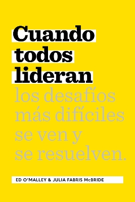 Cuando Todos Lideran: Cmo se ven y resuelven los desafos difciles book