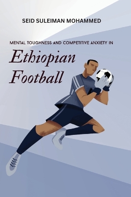 Mental Toughness and Competitive Anxiety in Ethiopian Football book