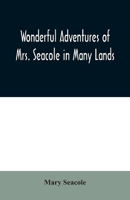 Wonderful Adventures of Mrs. Seacole in Many Lands book