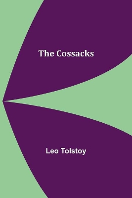 The Cossacks by Leo Tolstoy