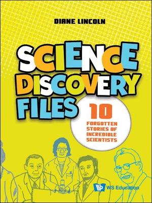 Science Discovery Files: 10 Forgotten Stories Of Incredible Scientists book