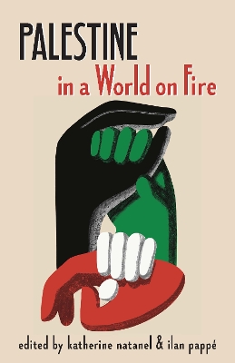Palestine in a World on Fire: A Global Conversation by Katherine Natanel
