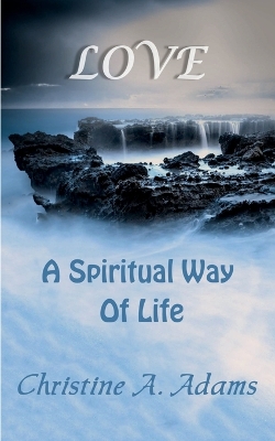 Love: A Spiritual Way of Life book