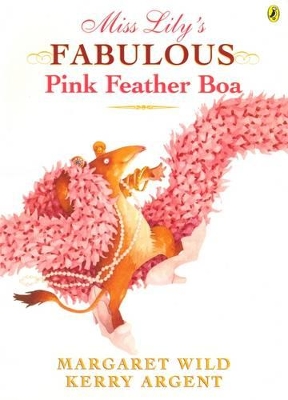 The Miss Lily's Fabulous Pink Feather Boa by Margaret Wild