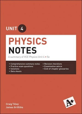 A+ Physics Notes VCE Unit 4: A Summary of VCE Physics Unit 4 book