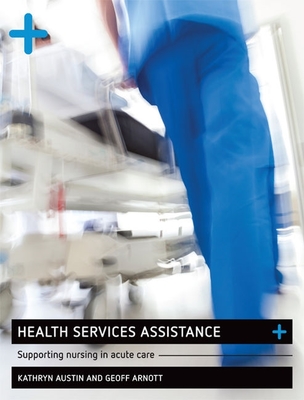 Health Services Assistance: Supporting Nursing in Acute Care book