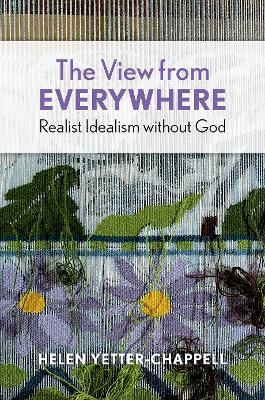 The View from Everywhere: Realist Idealism without God book
