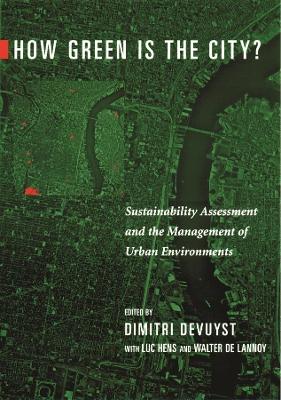 How Green Is the City?: Sustainability Assessment and the Management of Urban Environments book