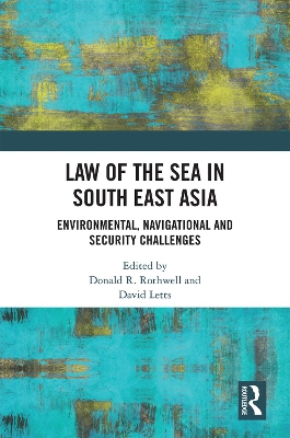 Law of the Sea in South East Asia: Environmental, Navigational and Security Challenges book