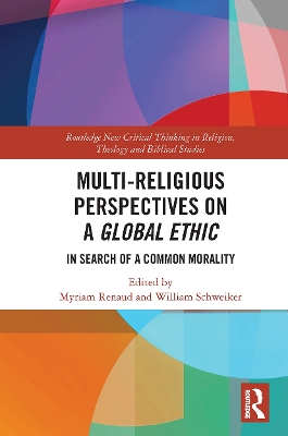Multi-Religious Perspectives on a Global Ethic: In Search of a Common Morality by Myriam Renaud
