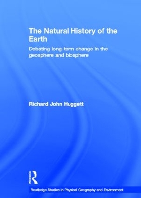 The Natural History of Earth by Richard John Huggett