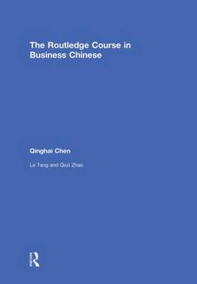 Routledge Course in Business Chinese by Qinghai Chen