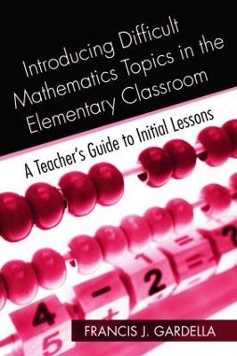 Introducing Difficult Mathematics Topics in the Elementary Classroom book