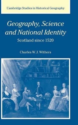 Geography, Science and National Identity by Charles W. J. Withers