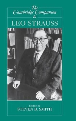 The Cambridge Companion to Leo Strauss by Steven B. Smith