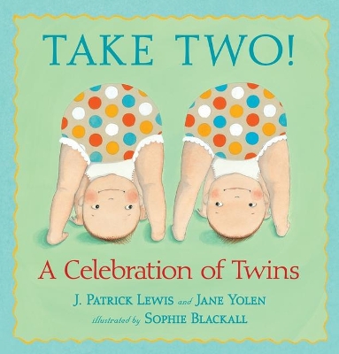 Take Two! A Celebration of Twins by J. Patrick Lewis