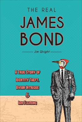 Real James Bond: A True Story of Identity Theft, Avian Intrigue and Ian Fleming book