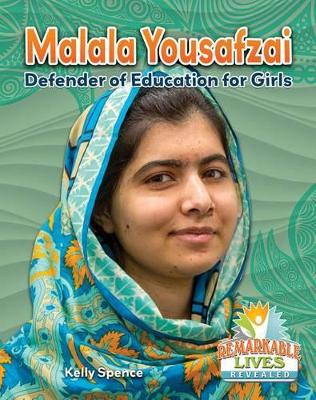 Malala Yousafzai: Defender of Education for Girls by Kelly Spence