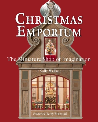 Christmas Emporium: The Miniature Shop of Imagination book