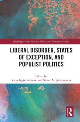 Liberal Disorder, States of Exception, and Populist Politics by Valur Ingimundarson