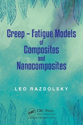 Creep: Fatigue Models of Composites and Nanocomposites by Leo Razdolsky