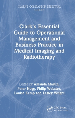 Clark's Essential Guide to Operational Management and Business Practice in Medical Imaging and Radiotherapy by Amanda Martin