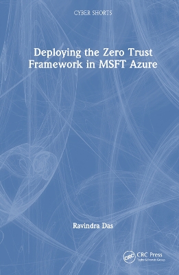 Deploying the Zero Trust Framework in MSFT Azure by Ravindra Das