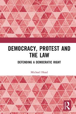 Democracy, Protest and the Law: Defending a Democratic Right book