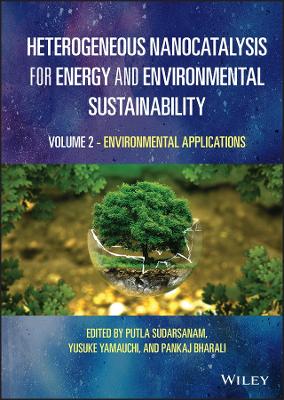 Heterogeneous Nanocatalysis for Energy and Environmental Sustainability, Volume 2: Environmental Applications book