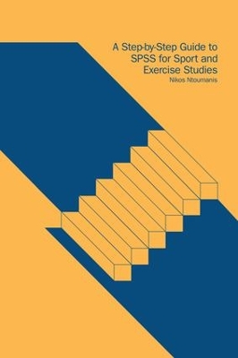 A Step-by-Step Guide to SPSS for Sport and Exercise Studies by Nikos Ntoumanis