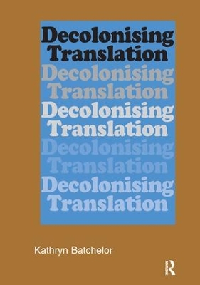 Decolonizing Translation by Kathryn Batchelor