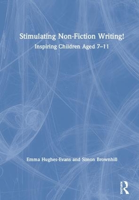 Stimulating Non-Fiction Writing!: Inspiring Children Aged 7 - 11 by Emma Hughes-Evans