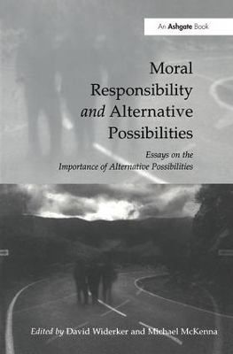 Moral Responsibility and Alternative Possibilities by michael Mckenna